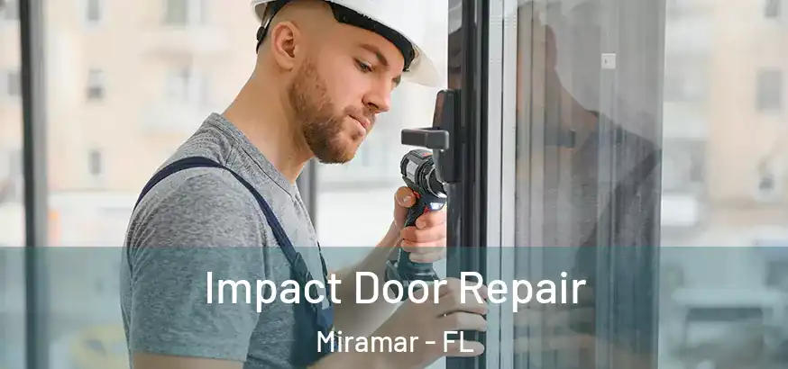  Impact Door Repair Miramar - FL