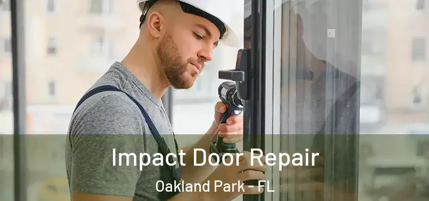  Impact Door Repair Oakland Park - FL