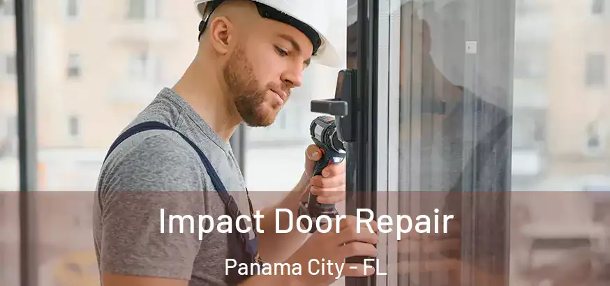  Impact Door Repair Panama City - FL