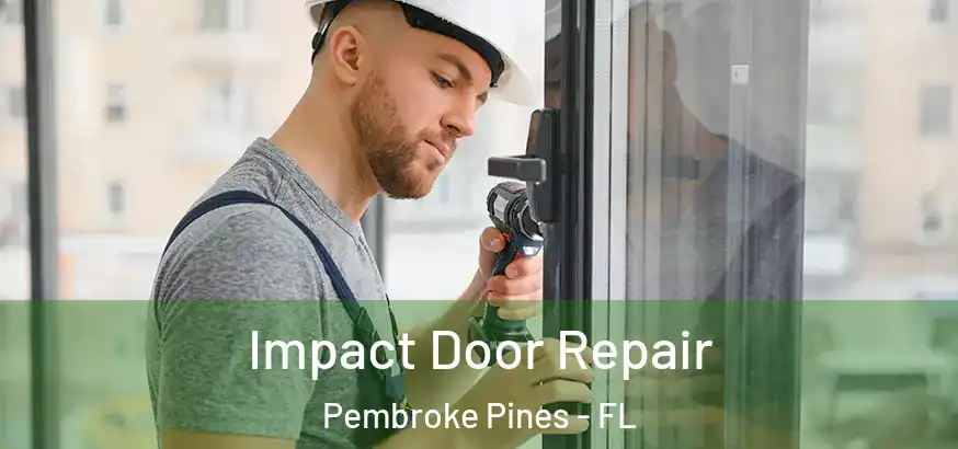 Impact Door Repair Pembroke Pines - FL