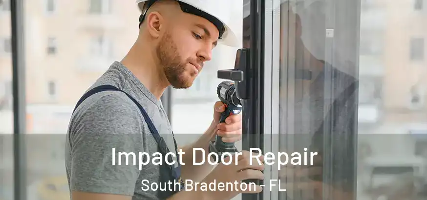  Impact Door Repair South Bradenton - FL