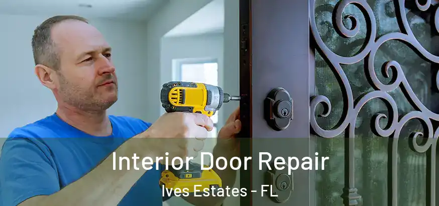  Interior Door Repair Ives Estates - FL