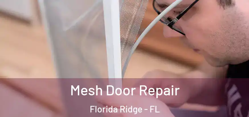 Mesh Door Repair Florida Ridge - FL