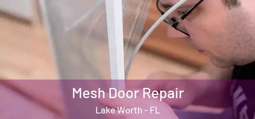 Mesh Door Repair Lake Worth - FL