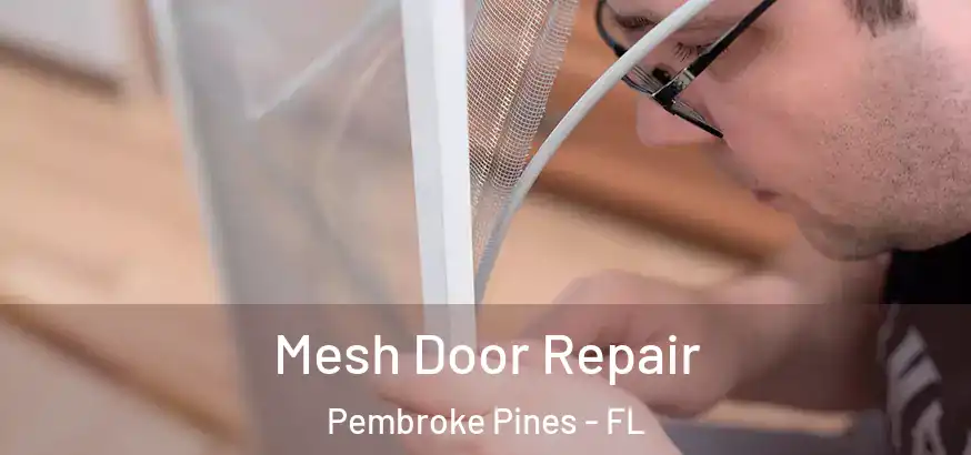  Mesh Door Repair Pembroke Pines - FL