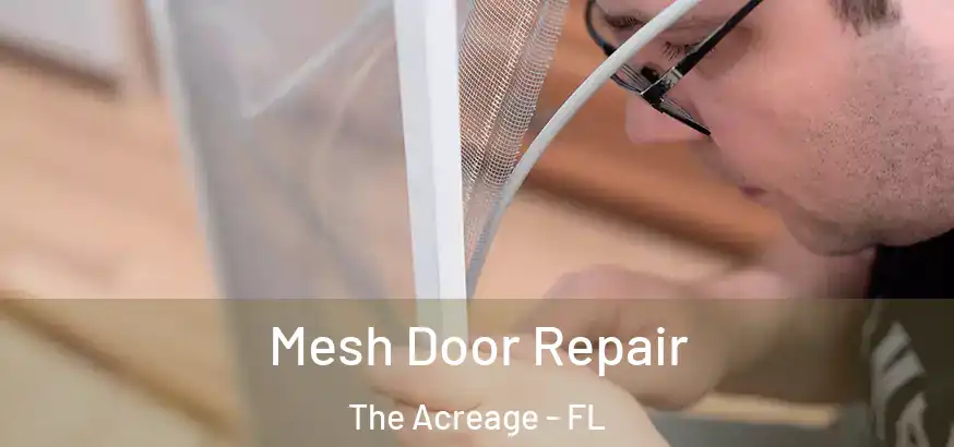 Mesh Door Repair The Acreage - FL