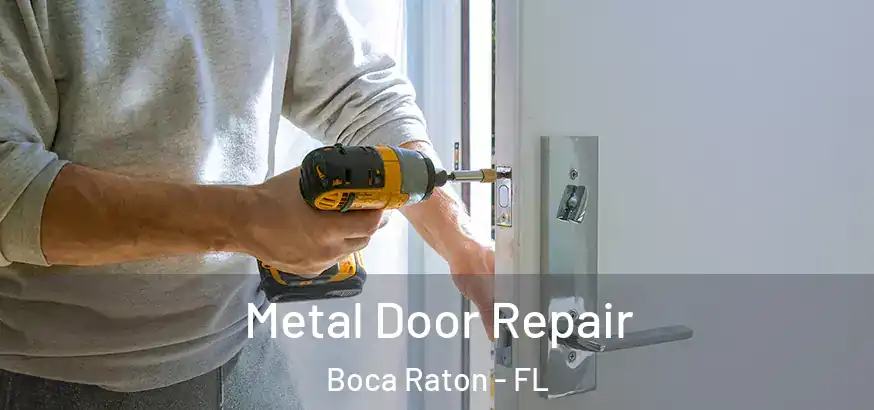  Metal Door Repair Boca Raton - FL