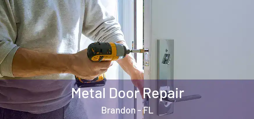  Metal Door Repair Brandon - FL