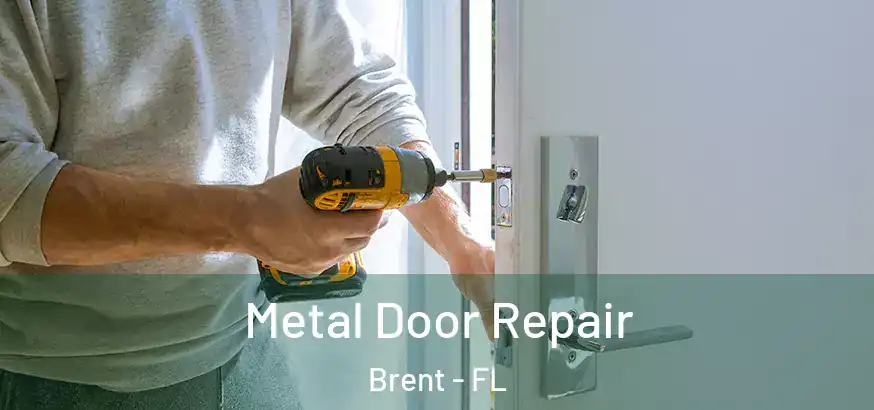  Metal Door Repair Brent - FL