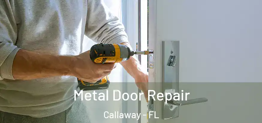 Metal Door Repair Callaway - FL