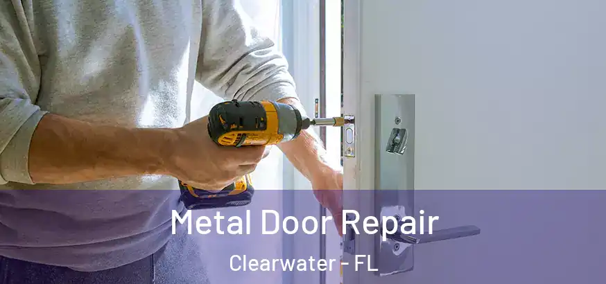  Metal Door Repair Clearwater - FL