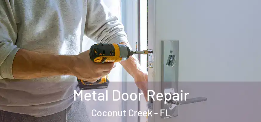  Metal Door Repair Coconut Creek - FL