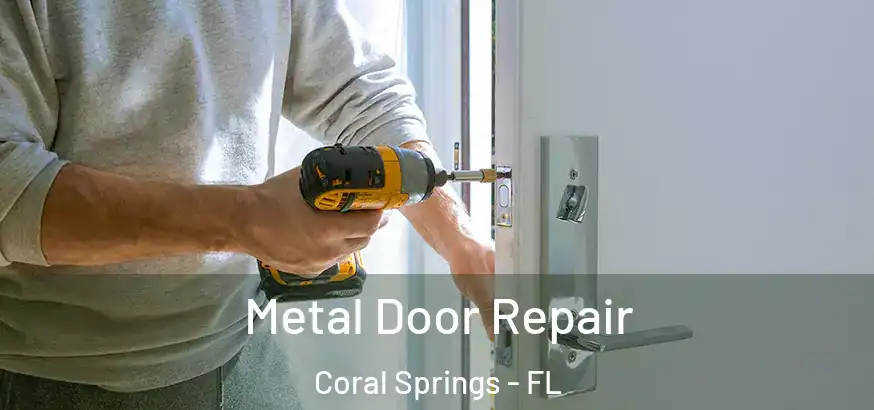  Metal Door Repair Coral Springs - FL