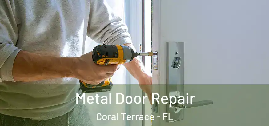  Metal Door Repair Coral Terrace - FL