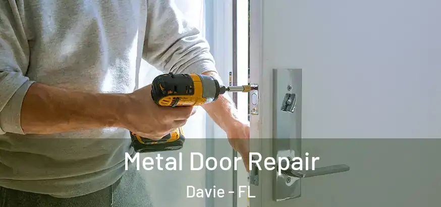  Metal Door Repair Davie - FL