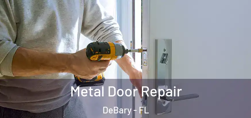  Metal Door Repair DeBary - FL