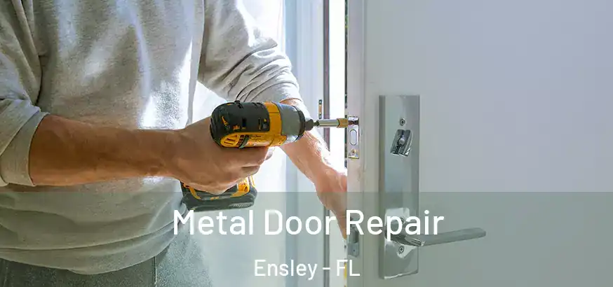  Metal Door Repair Ensley - FL