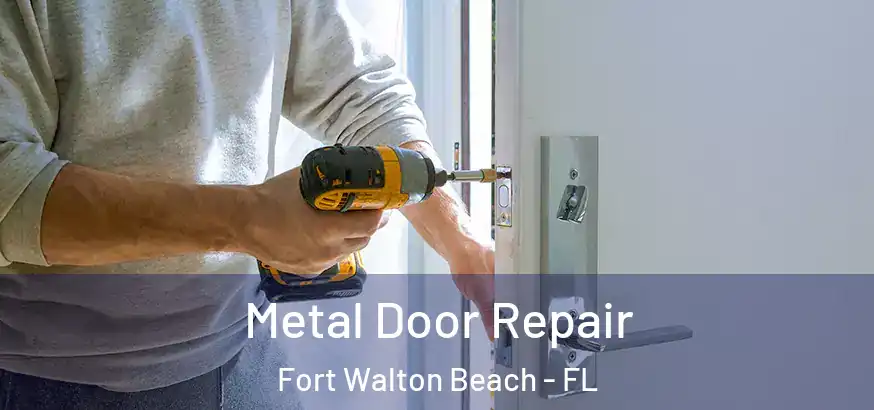  Metal Door Repair Fort Walton Beach - FL