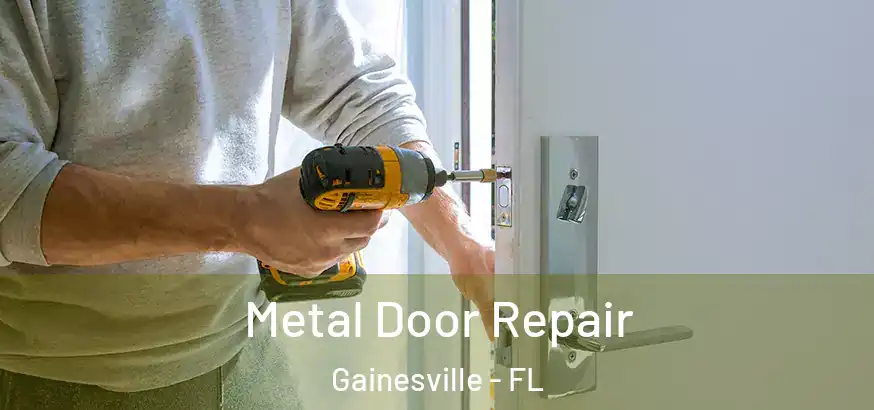 Metal Door Repair Gainesville - FL
