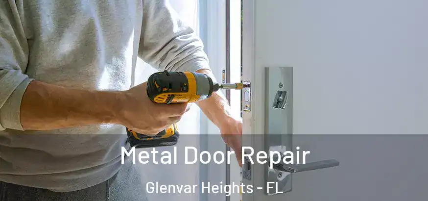  Metal Door Repair Glenvar Heights - FL