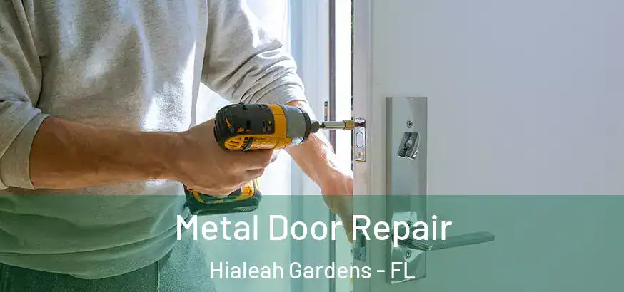  Metal Door Repair Hialeah Gardens - FL