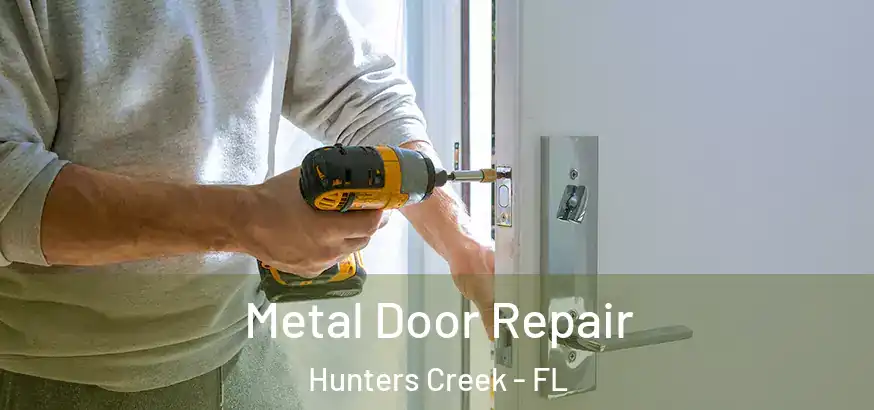  Metal Door Repair Hunters Creek - FL