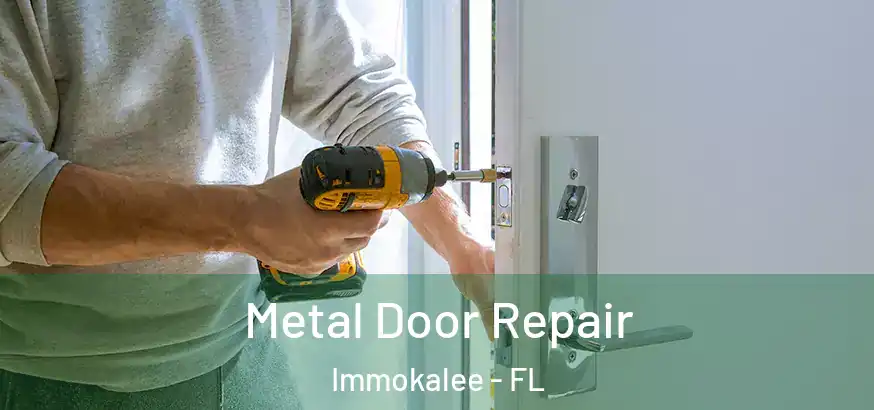 Metal Door Repair Immokalee - FL