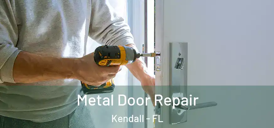 Metal Door Repair Kendall - FL