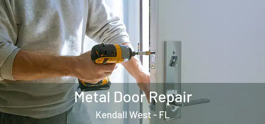 Metal Door Repair Kendall West - FL