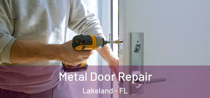 Metal Door Repair Lakeland - FL
