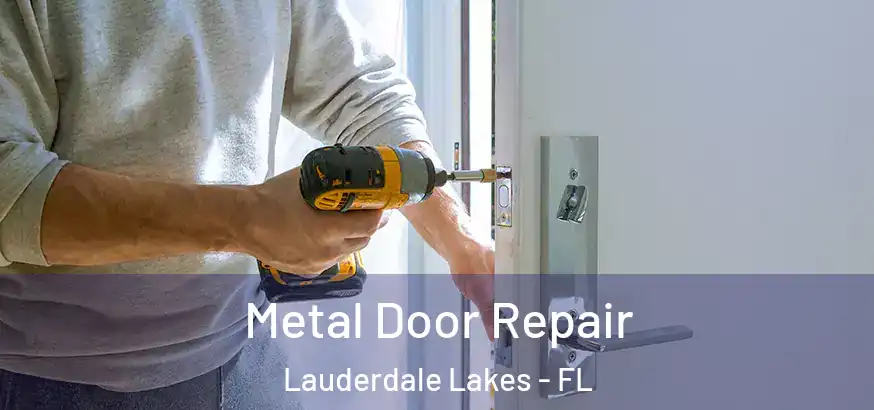  Metal Door Repair Lauderdale Lakes - FL