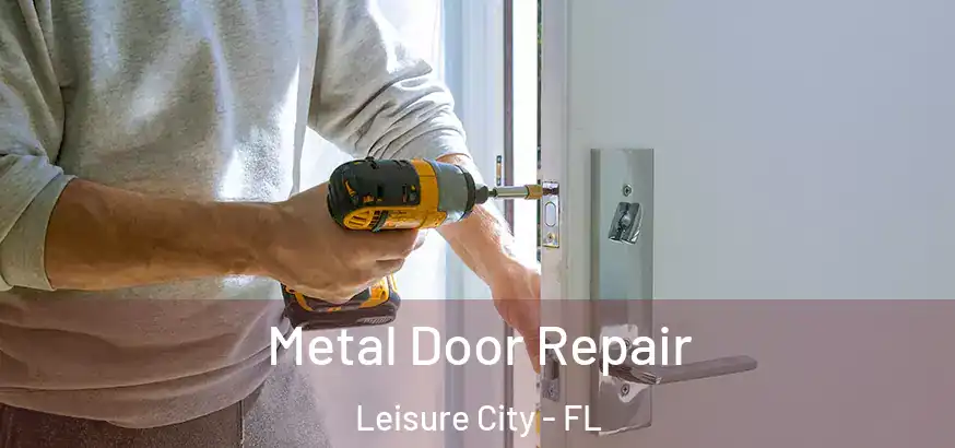  Metal Door Repair Leisure City - FL
