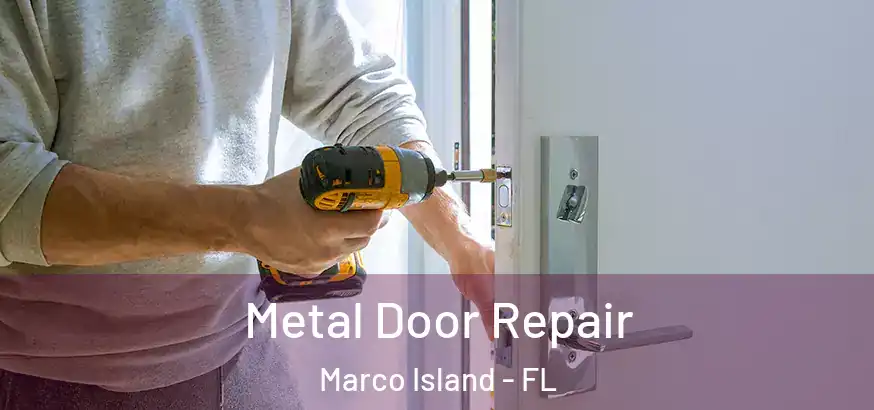 Metal Door Repair Marco Island - FL