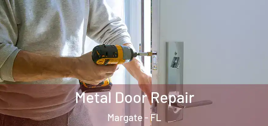Metal Door Repair Margate - FL