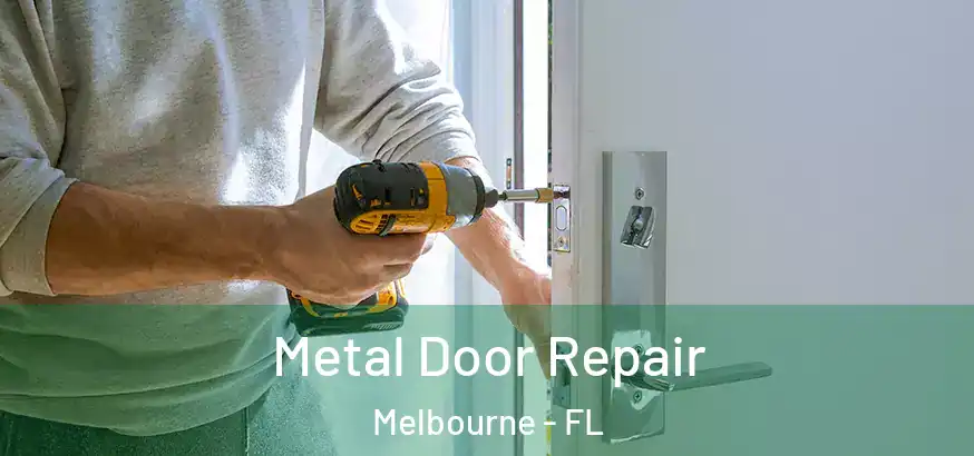 Metal Door Repair Melbourne - FL