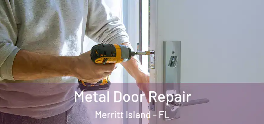  Metal Door Repair Merritt Island - FL
