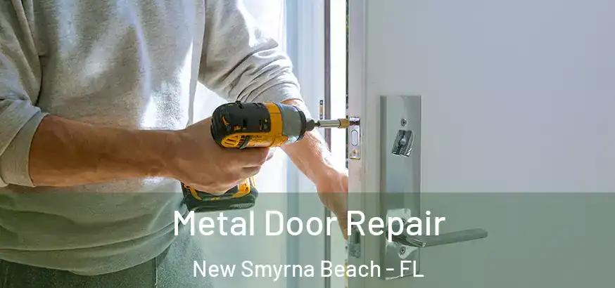  Metal Door Repair New Smyrna Beach - FL