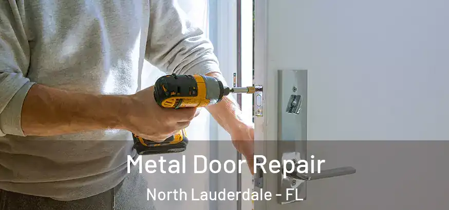  Metal Door Repair North Lauderdale - FL