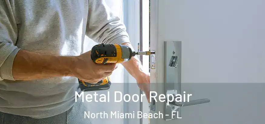 Metal Door Repair North Miami Beach - FL
