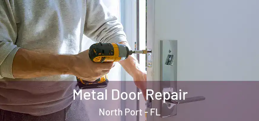 Metal Door Repair North Port - FL