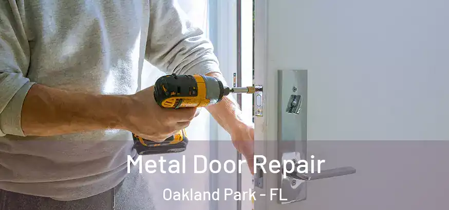  Metal Door Repair Oakland Park - FL