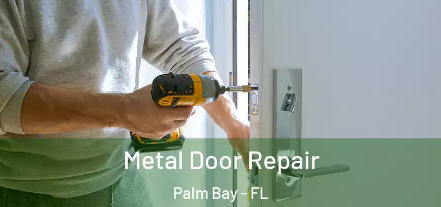  Metal Door Repair Palm Bay - FL