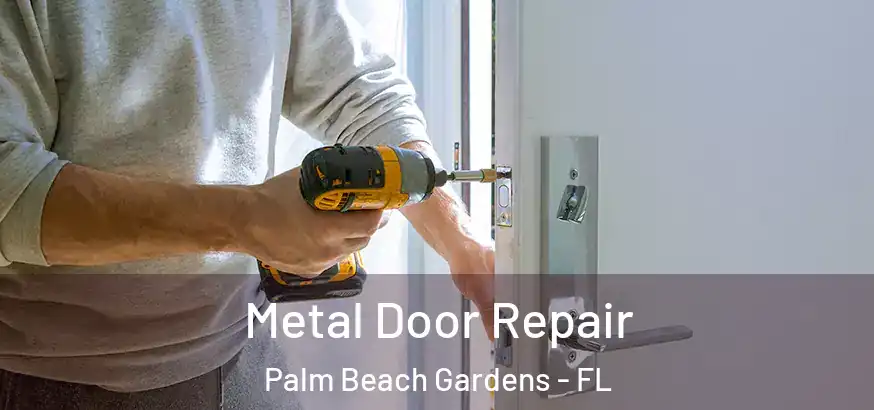  Metal Door Repair Palm Beach Gardens - FL