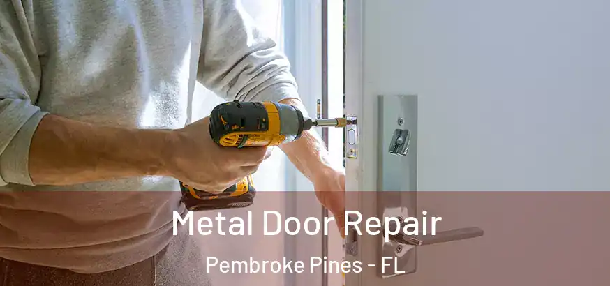  Metal Door Repair Pembroke Pines - FL