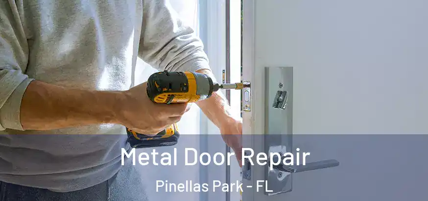Metal Door Repair Pinellas Park - FL