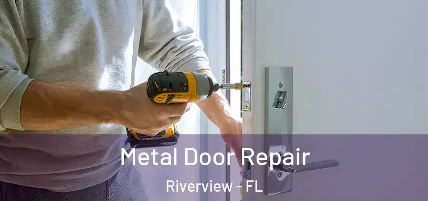  Metal Door Repair Riverview - FL