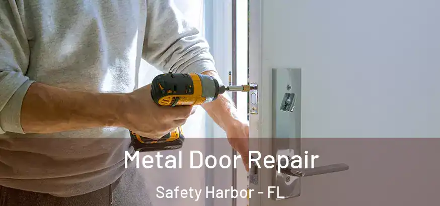  Metal Door Repair Safety Harbor - FL