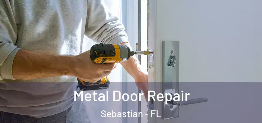  Metal Door Repair Sebastian - FL