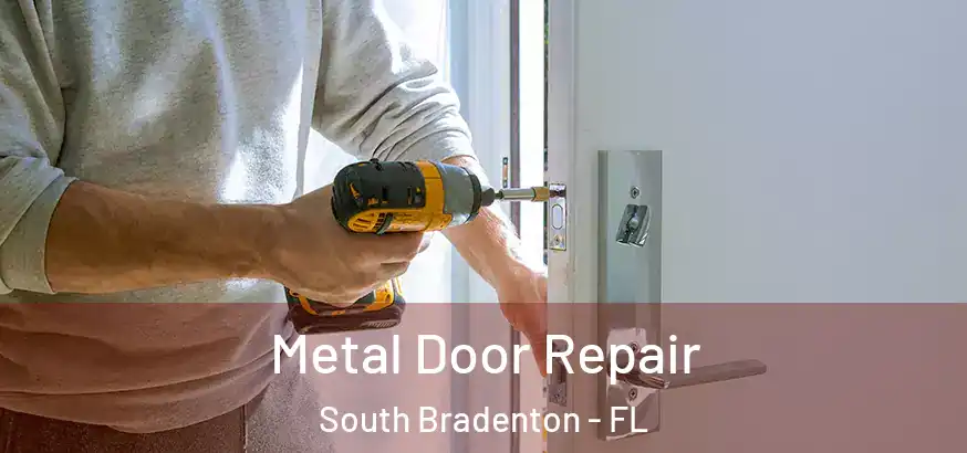 Metal Door Repair South Bradenton - FL