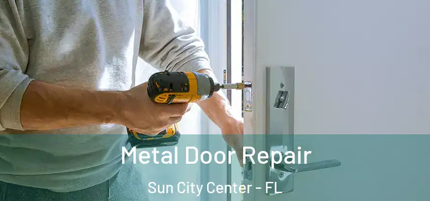  Metal Door Repair Sun City Center - FL